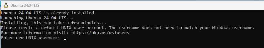 Screenshot of Ubuntu 24.04 LTS terminal window on Windows Subsystem for Linux (WSL). The terminal shows Ubuntu launching and prompts the user to create a default UNIX account with the message: ‘Please create a default UNIX user account. The username does not need to match your Windows username.’ A link to https://aka.ms/wslusers
 is displayed, followed by the prompt ‘Enter new UNIX username:’.