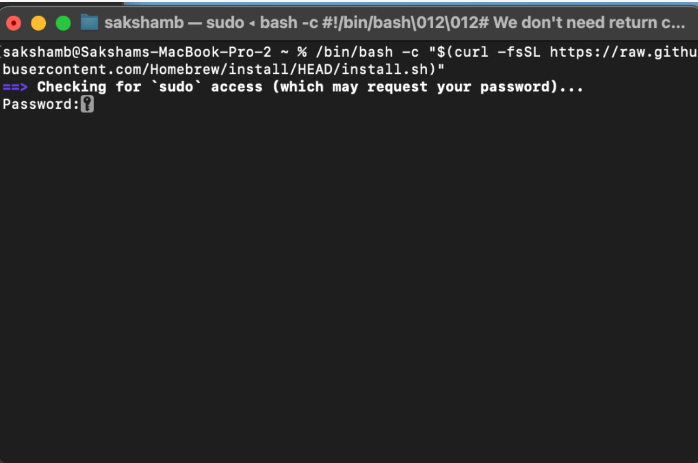 Screenshot of the macOS Terminal running a command to install Homebrew using curl. The command line shows the script being fetched from GitHub and the terminal requesting the user’s password for sudo access with the message ‘Checking for sudo access (which may request your password)…’.