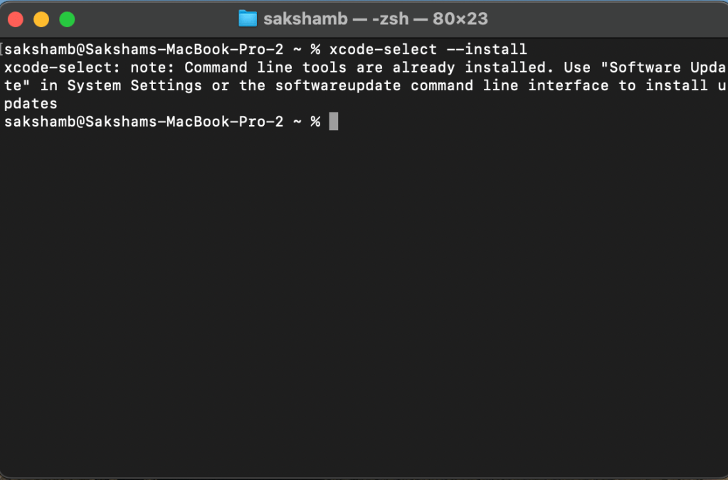 A screenshot of a macOS Terminal window. The user has run the command xcode-select --install. The terminal returns the message: 'xcode-select: note: Command line tools are already installed. Use "Software Update" in System Settings or the softwareupdate command line interface to install updates'.